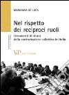 Nel rispetto dei reciproci ruoli. Lineamenti di storia della contrattazione collettiva in Italia libro di De Luca Marianna