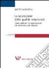 La valutazione della qualità relazionale. Come cambiano le organizzazioni che investono sulle relazioni libro