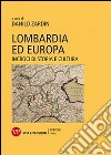 Lombardia ed Europa. Incroci di storia e cultura libro