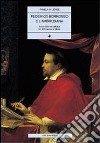 Federico Borromeo e l'Ambrosiana. Arte e riforma cattolica nel XVII secolo a Milano libro