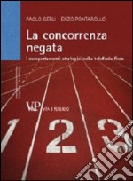 La concorrenza negata. I comportamenti strategici nella telefonia fissa