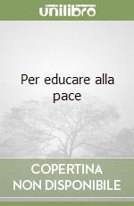 Per educare alla pace libro