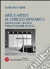 Arte e artisti al Concilio Vaticano II. Preparazione, dibattito, prima attuazione in Italia libro