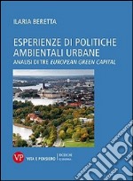 Esperienze di politiche ambientali urbane. Analisi di tre european green capital libro