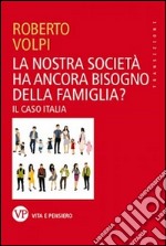 La nostra società ha ancora bisogno della famiglia? Il caso Italia libro