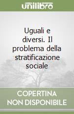 Uguali e diversi. Il problema della stratificazione sociale