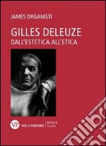 Gilles Deleuze. Dall'estetica all'etica libro