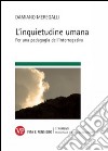 L'inquietudine umana. Per una pedagogia dell'interrogativo libro