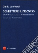 Connettere il discorso. Il trattato Peri syndesmôn di Apollonio Discolo libro