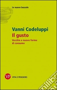 Il gusto. Vecchie e nuove forme di consumo