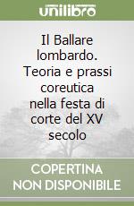 Il Ballare lombardo. Teoria e prassi coreutica nella festa di corte del XV secolo