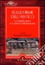 Sulle orme dell'antico. La tragedia greca e la scena contemporanea libro