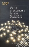 L'arte di accendere la luce. Ripensare la Chiesa pensando al mondo libro