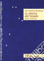 La mistica dell'istante. Tempo e promessa libro