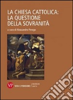 La Chiesa cattolica: la questione della sovranità libro