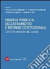 Finanza pubblica, decentramento e riforme costituzionali. Scritti in onore di Piero Giarda libro