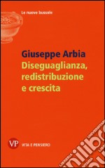 Diseguaglianza, redistribuzione e crescita libro