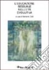 L'educazione sessuale nell'età evolutiva libro di Galli N. (cur.)