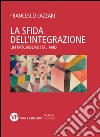 La sfida dell'integrazione. Un patchwork italiano libro di Lazzari Francesco