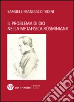 Il problema di Dio nella metafisica rosminiana libro