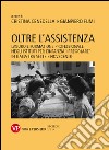 Oltre l'assistenza. Lavoro e formazione professionale negli istituti per l'infanzia «irregolare» in Italia tra Sette e Novecento libro