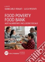 Food poverty, food bank. Aiuti alimentari e inclusione sociale libro