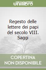 Regesto delle lettere dei papi del secolo VIII. Saggi libro