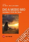 Dio a modo mio. Giovani e fede in Italia libro