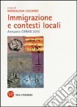 Immigrazione e contesti sociali. Annuario CIRMIB 2015 libro