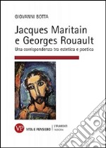 Jacques Maritain e Georges Rouault. Una corrispondenza tra estetica e politica libro