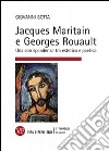 Jacques Maritain e Georges Rouault. Una corrispondenza tra estetica e politica libro