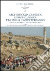 Archeologia classica e postclassica tra Italia e Mediterraneo. Scritti in ricordo di Maria Pia Rossignani libro