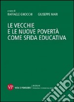 Le vecchie e le nuove povertà come sfida educativa libro