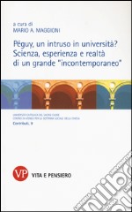 Péguy, un intruso in università? Scienza, esperienza e realtà di un grande «inconternporaneo» libro