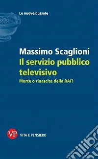 Il servizio pubblico televisivo. Morte o rinascita della RAI?