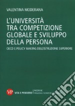 L'università tra competizione globale e sviluppo della persona. OECD e policy-making dell'istruzione superiore libro