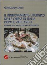 Il rinnovamento liturgico delle chiese in Italia dopo il Vaticano II. Linee guida, realizzazioni e progetti libro