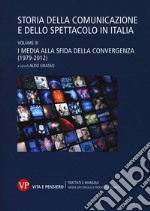 Storia della comunicazione e dello spettacolo in Italia. Vol. 3: I media alla sfida della convergenza (1979-2012)