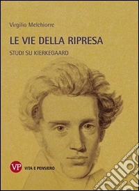 Le vie della ripresa. Studi su Kierkegaard