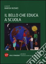 Il bello che educa anche a scuola libro