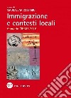 Immigrazione e contesti locali. Annuario CIRMiB 2016 libro