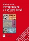 Immigrazione e contesti locali. Annuario CIRMiB 2016 libro di Colombo M. (cur.)