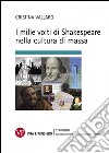 I mille volti di Shakespeare nella cultura di massa libro
