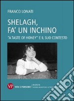 Shelagh, fa' un inchino. A «Taste of Honey» e il suo contesto libro