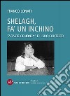 Shelagh, fa' un inchino. A «Taste of Honey» e il suo contesto libro di Lonati Franco