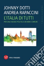 L'Italia di tutti. Per una nuova politica dei beni comuni