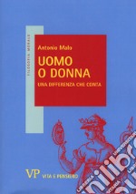 Uomo o donna. Una differenza che conta libro