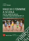 Maschi e femmine a scuola. Profili antropologici e personalizzazione didattica  libro