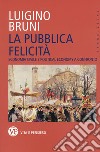 La pubblica felicità. Economia politica e political economy a confronto libro