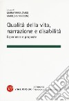 Qualità della vita, narrazione e disabilità. Esperienze e proposte libro